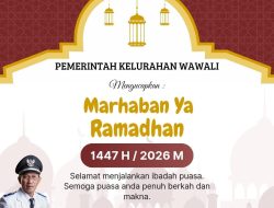 Pemerintah Kelurahan Wawali Sampaikan Ucapan Selamat Menunaikan Ibadah Puasa 1447 Hijriah